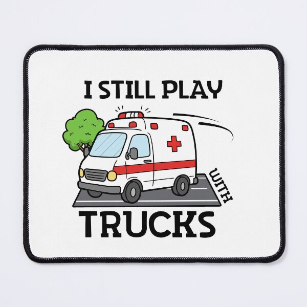 Item preview, I Still Play With Trucks Ambulance designed and sold by iX-Physio.