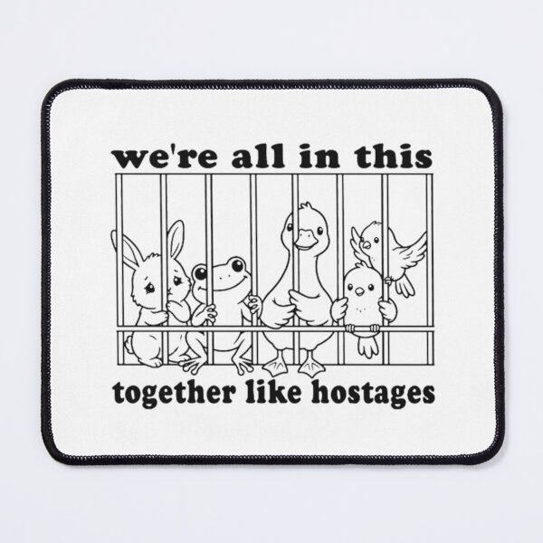 Item preview, We're All In This Together Like Hostages Funny Meme designed and sold by dal-koz-ar.