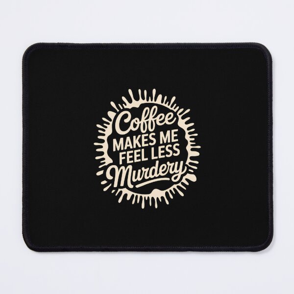 Item preview, Coffee Makes Me Feel Less Murdery Caffeine designed and sold by TrinaEspinoza.