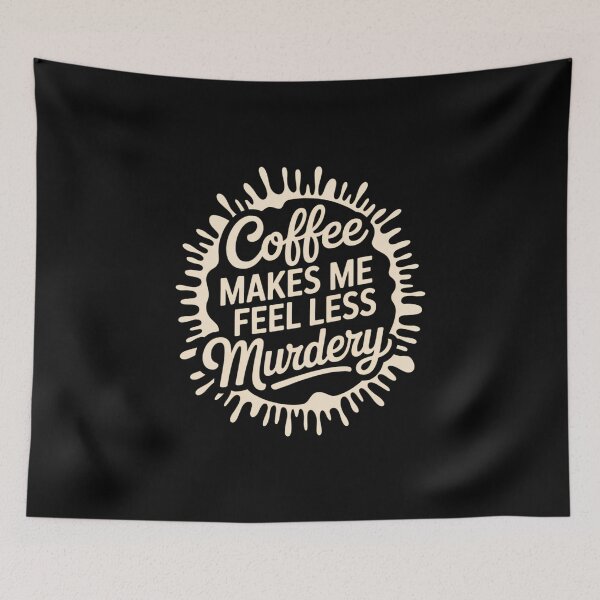 Item preview, Coffee Makes Me Feel Less Murdery Caffeine designed and sold by TrinaEspinoza.