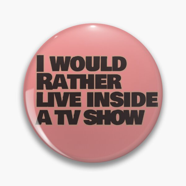 Item preview, I Would Rather Live Inside a TV Show – Funny Escapism Quote designed and sold by hhells.
