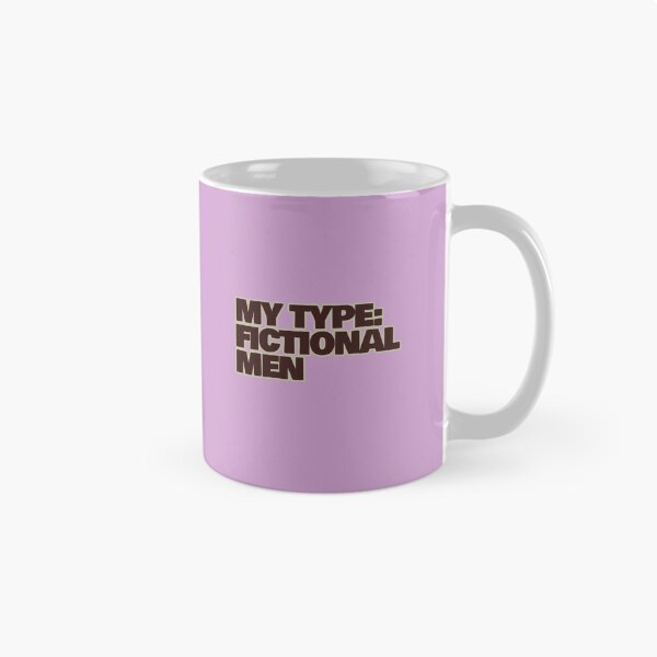 Item preview, My Type: Fictional Men – Funny Fictional Crush Quote designed and sold by hhells.