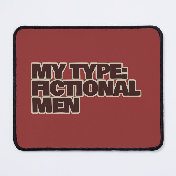 Item preview, My Type: Fictional Men – Funny Fictional Crush Quote designed and sold by hhells.