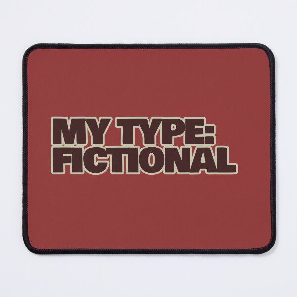 Item preview, My Type: Fictional – Funny Fictional Crush Quote designed and sold by hhells.