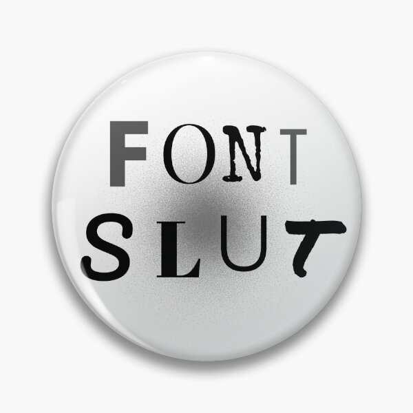 Item preview, Font Slut designed and sold by TeeHeeRiot.