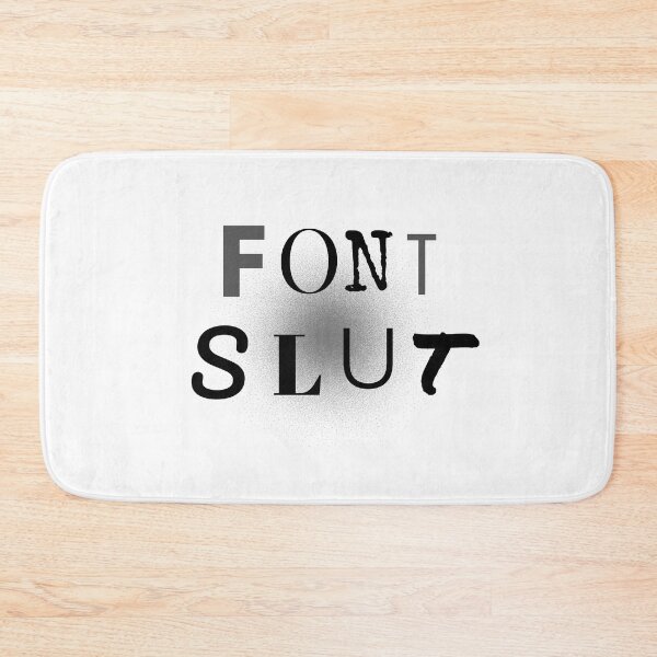 Item preview, Font Slut designed and sold by TeeHeeRiot.