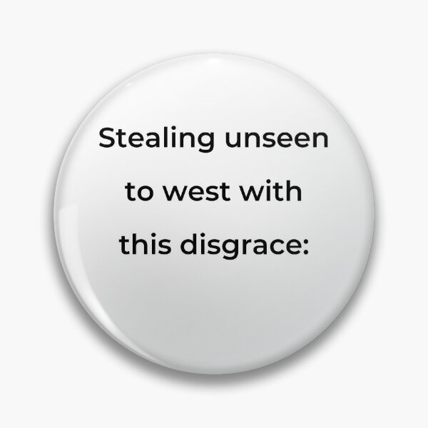 Item preview, "Stealing unseen to west with this disgrace:" - print black designed and sold by ariksworld.