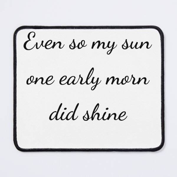 Item preview, "Even so my sun one early morn did shine" - handwriting black designed and sold by ariksworld.