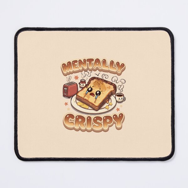 Item preview, Mentally Crispy Burnt Toast Funny Meme Character designed and sold by KhadijaBatool38.