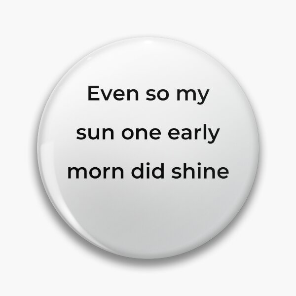 Item preview, "Even so my sun one early morn did shine" - print black designed and sold by ariksworld.