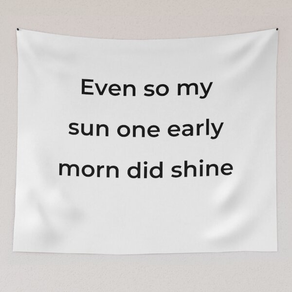 Item preview, "Even so my sun one early morn did shine" - print black designed and sold by ariksworld.