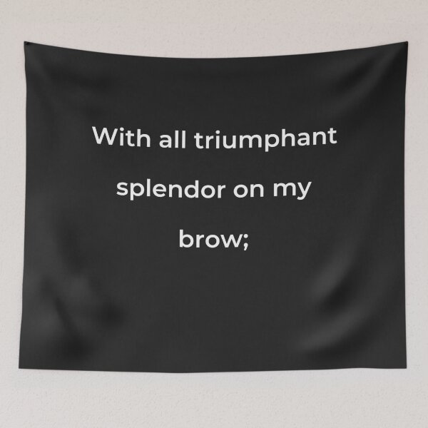 Item preview, "With all triumphant splendor on my brow;" - print white designed and sold by ariksworld.