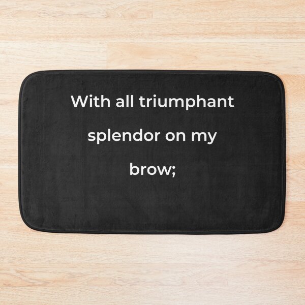 Item preview, "With all triumphant splendor on my brow;" - print white designed and sold by ariksworld.