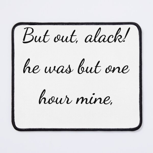 Item preview, "But out, alack! he was but one hour mine," - handwriting black designed and sold by ariksworld.