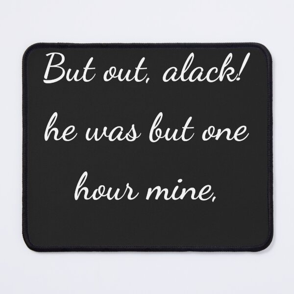 Item preview, "But out, alack! he was but one hour mine," - handwriting white designed and sold by ariksworld.
