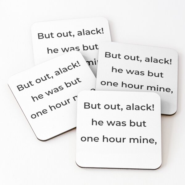 Item preview, "But out, alack! he was but one hour mine," - print black designed and sold by ariksworld.
