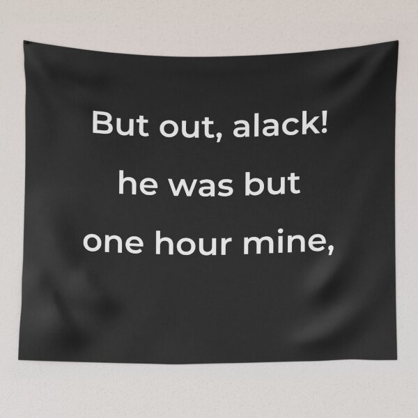 Item preview, "But out, alack! he was but one hour mine," - print white designed and sold by ariksworld.