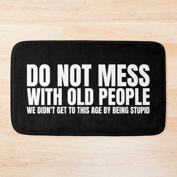Item preview, Don't Mess With Old People Funny Sarcastic Retirement Gift designed and sold by Dondonmart.