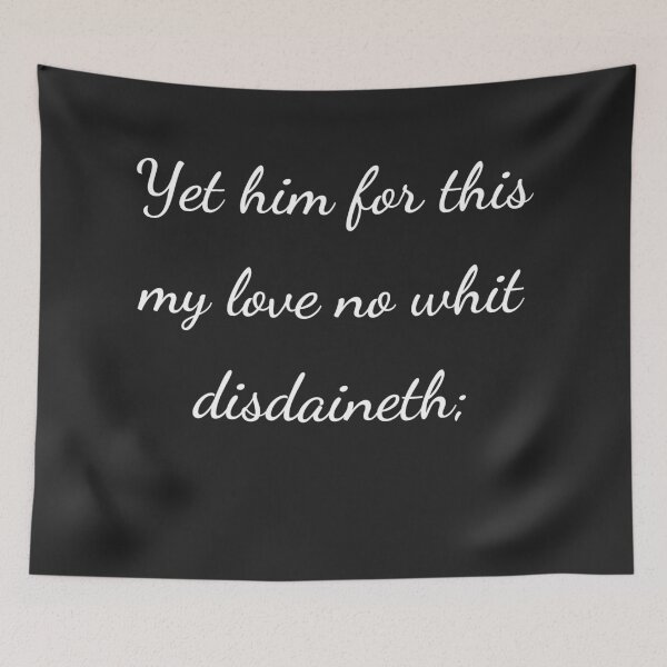 Item preview, "Yet him for this my love no whit disdaineth;" - handwriting white designed and sold by ariksworld.