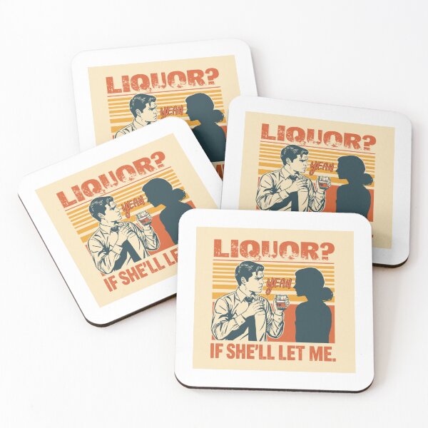 Item preview, Liquor? Yeah, if she'll let me. designed and sold by zingbing.