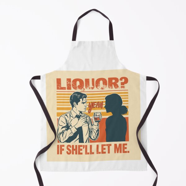 Item preview, Liquor? Yeah, if she'll let me. designed and sold by zingbing.