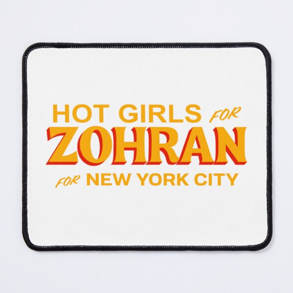 Item preview, Hot Girls For Zohran Funny Sarcastic Jokes designed and sold by dal-koz-ar.