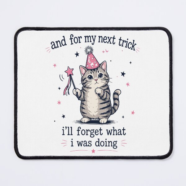 Item preview, And For My Next Trick I’ll Forget What I Was Doing Funny Cat designed and sold by kiralynstration.