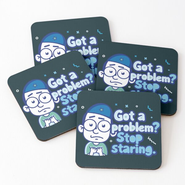 Item preview, A fearful, feverish character who says "Got a problem? Stop staring" in blue. designed and sold by Alan-David.