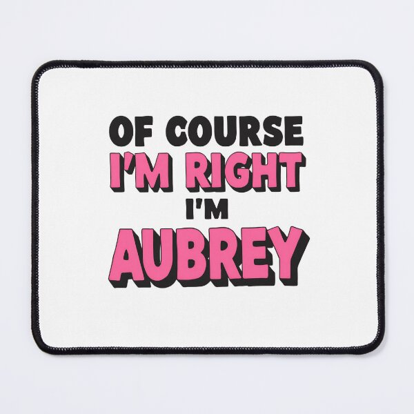 Item preview, Of Course I’m Right I’m Aubrey Funny Personalized Name Design designed and sold by Kavya Art.