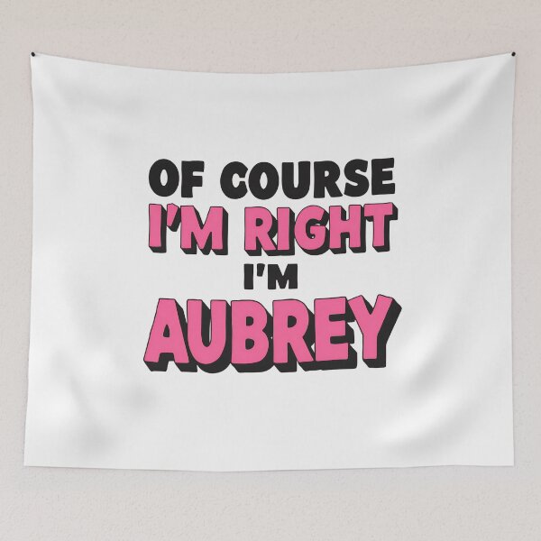 Item preview, Of Course I’m Right I’m Aubrey Funny Personalized Name Design designed and sold by Kavya Art.