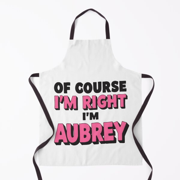 Item preview, Of Course I’m Right I’m Aubrey Funny Personalized Name Design designed and sold by Kavya Art.