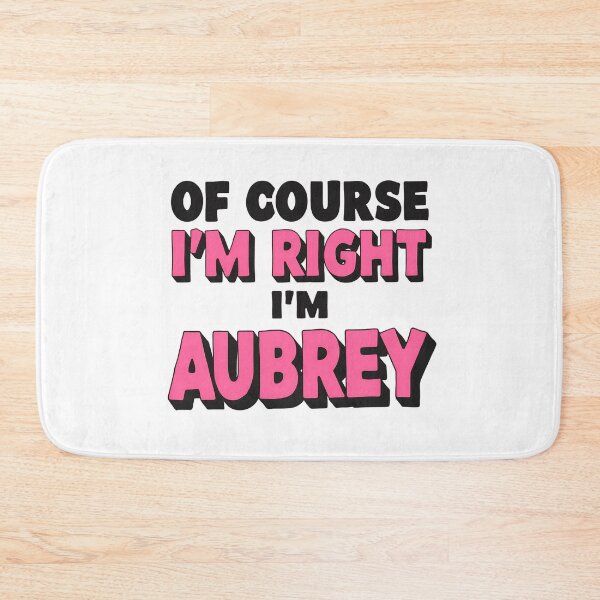 Item preview, Of Course I’m Right I’m Aubrey Funny Personalized Name Design designed and sold by Kavya Art.