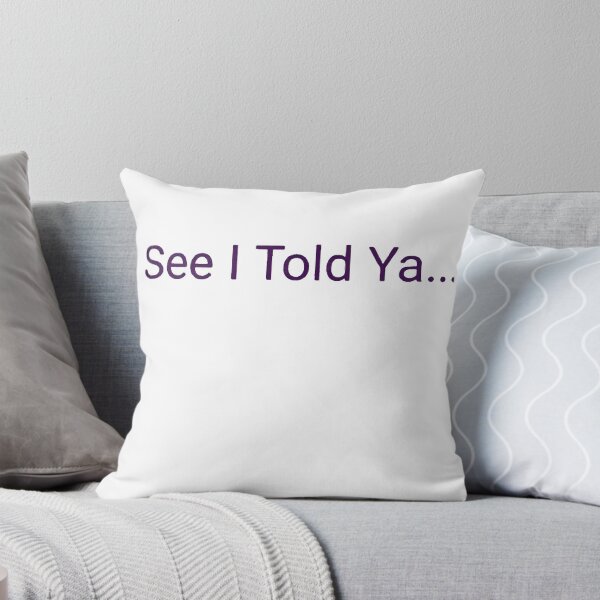 Item preview, Dark Purple See I Told Ya Sarcastic Quote designed and sold by ArtisticDesignsbyLinda.