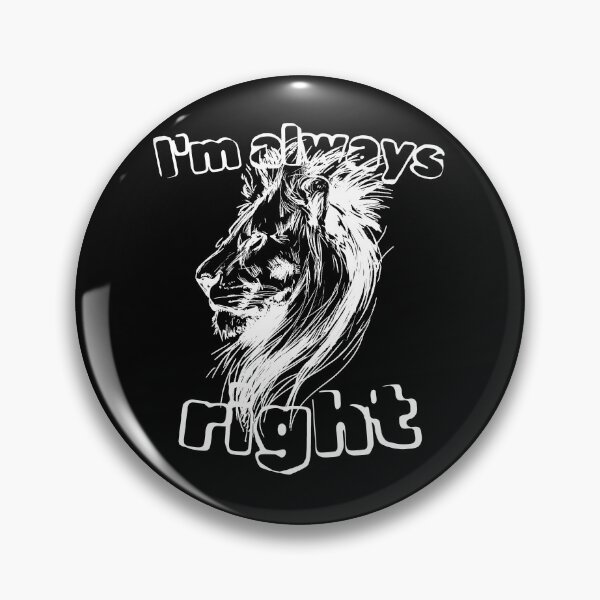 Item preview, I'm Always Right Lion - Funny Sarcastic Alpha Male Quote Art designed and sold by illeN-Art-World.