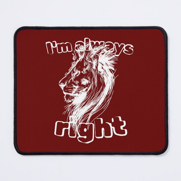 Item preview, I'm Always Right Lion - Funny Sarcastic Alpha Male Quote Art designed and sold by illeN-Art-World.