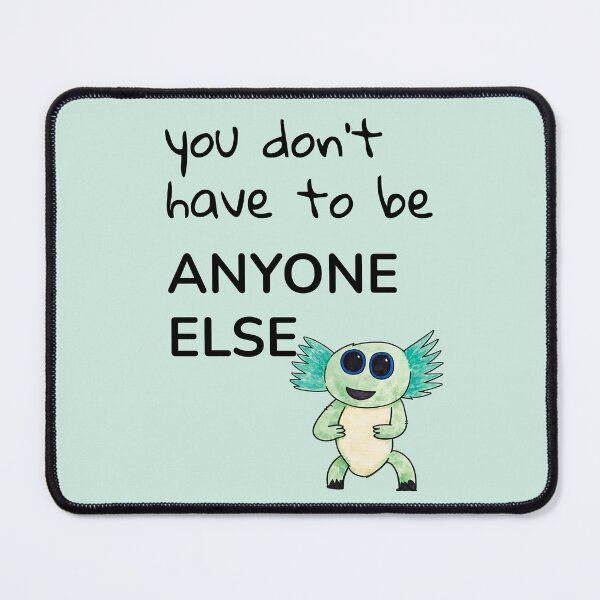 Item preview, You Don't Have To Be Anyone Else Quote designed and sold by SoftBeing.