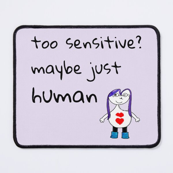 Item preview, Too Sensitive? Maybe Just Human Quote designed and sold by SoftBeing.