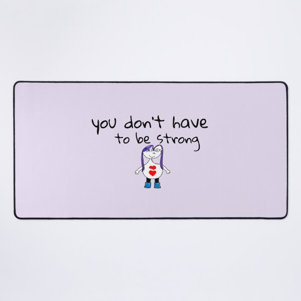 Item preview, You Don't Have To Be Strong designed and sold by SoftBeing.