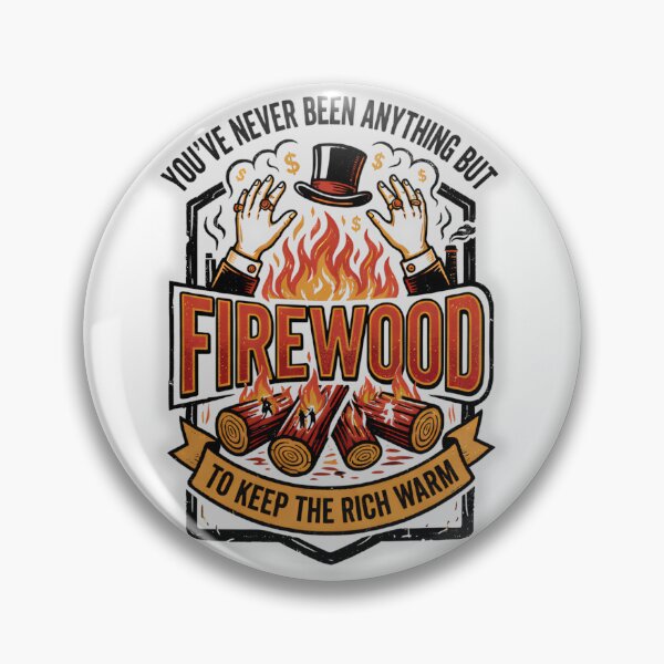 Item preview, Political You are Firewood to Serve the Wealthy Eat the Rich Tax the Billionaires Wealth Equality designed and sold by BuyShirtsOnline.