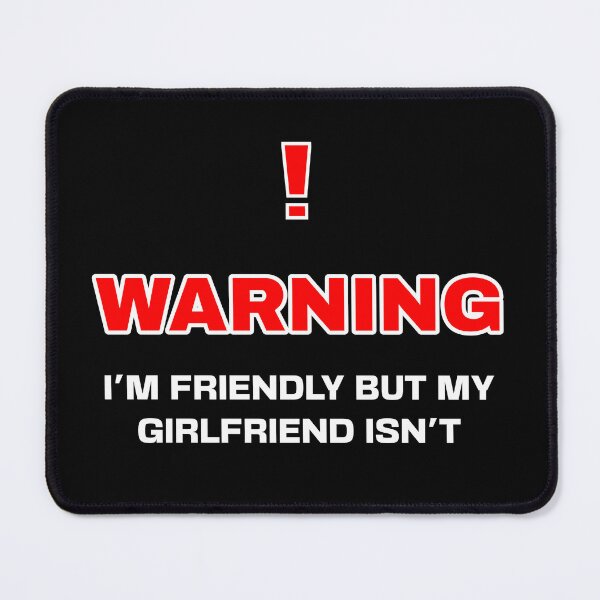 Item preview, I'm friendly but my girlfriend isn't! designed and sold by bluesquidink.