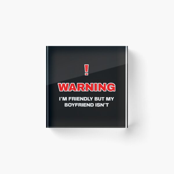 Item preview, I'm friendly but my boyfriend isn't! designed and sold by bluesquidink.