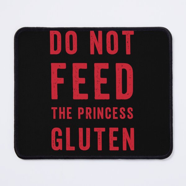 Item preview, Do Not Feed The Princess Gluten designed and sold by Margerita23.