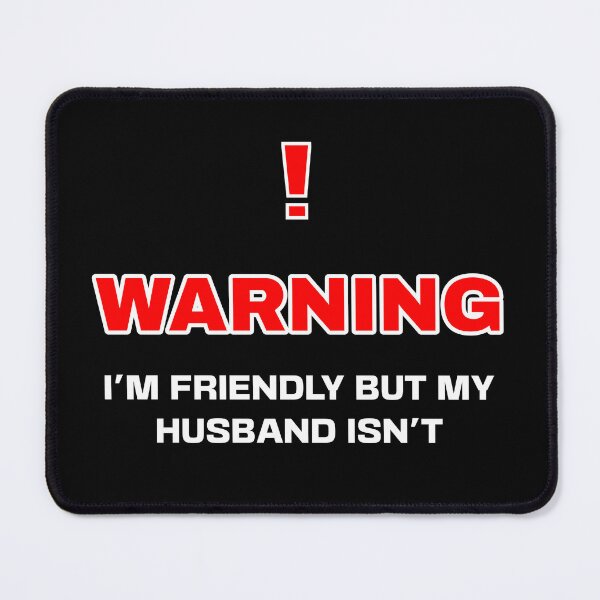 Item preview, I'm friendly but my husband isn't! designed and sold by bluesquidink.