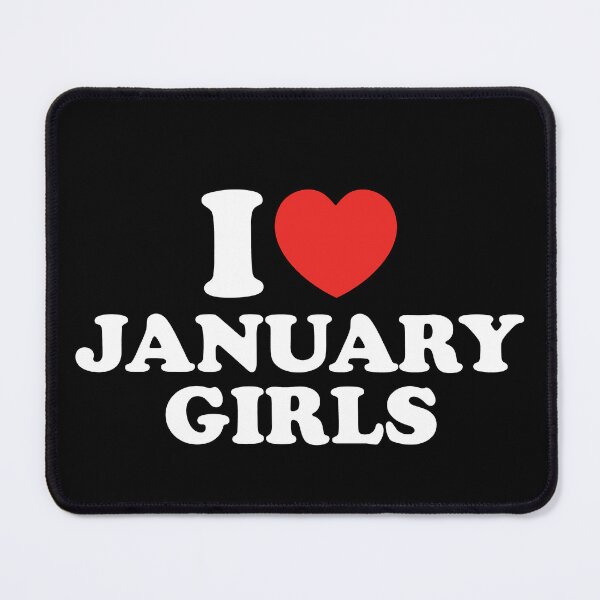 Item preview, I Love January Girls designed and sold by shitpostee.