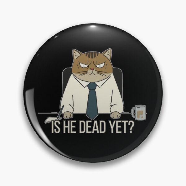 Item preview, Is He Dead Yet Office Cat Meme designed and sold by PROPera-design.
