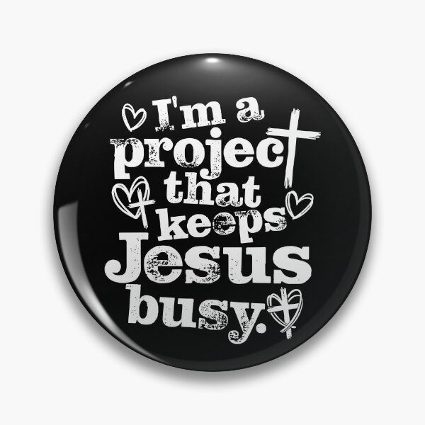 Item preview, I'm A Project that Keeps Jesus Busy designed and sold by Luxuriouss.