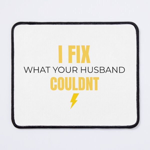 Item preview, I Fix What Your Husband Couldn’t Funny Electrician Shirt designed and sold by The Daily Goods.