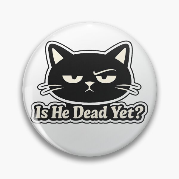 Item preview, IS HE DEAD YET designed and sold by zingbing.