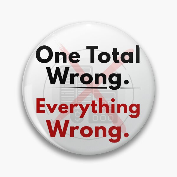 Item preview, One Total Wrong Everything Wrong Funny Trial Balance Accounting Humor designed and sold by FCA SIR MERCH .