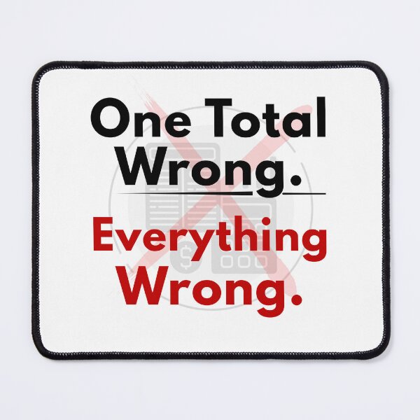 Item preview, One Total Wrong Everything Wrong Funny Trial Balance Accounting Humor designed and sold by FCA SIR MERCH .